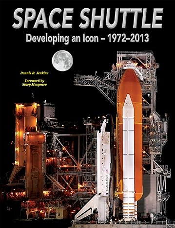 Space Shuttle: Developing An Icon 1972-2013 by Dennis R. Jenkins **SIGNED COPY**