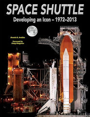 Space Shuttle: Developing An Icon 1972-2013 by Dennis R. Jenkins